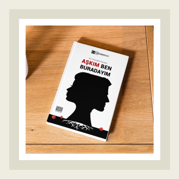 Aşkım Ben Buradayım - Kitap - Kaan Sebkektay