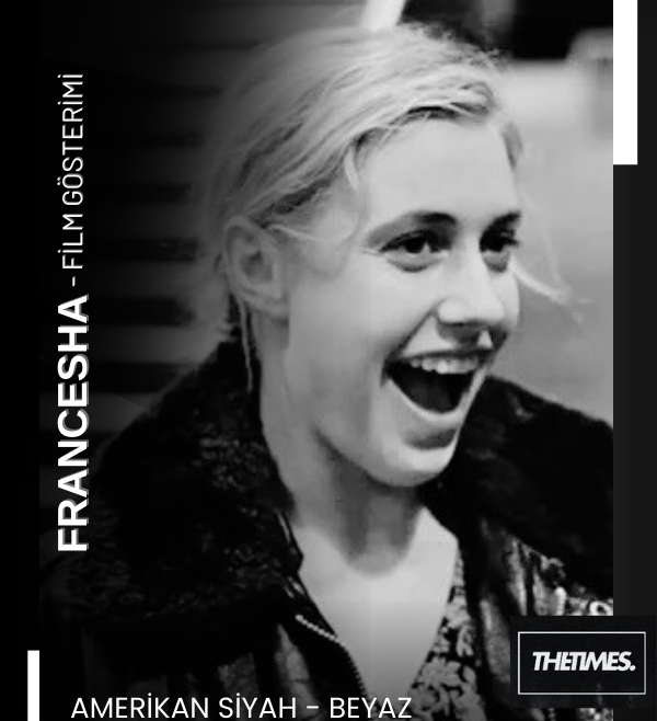 Francesha - Amerikan Siyah Beyaz -Film Gösterimi Antalya Panda Sahne - The Times